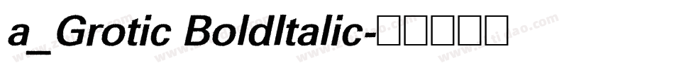 a_Grotic BoldItalic字体转换